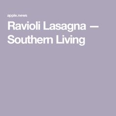 the words ravioli lasagna southern living are in white letters on a purple background