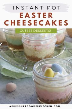 three small jars filled with desserts and the words instant pot easter cheesecakes