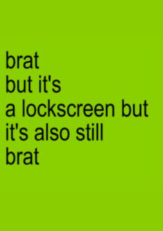 a green background with the words brat but it's a lockscreen but it's also brat