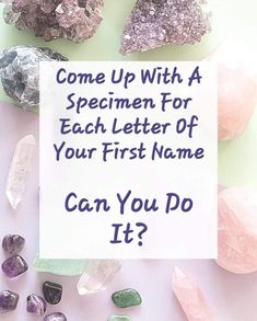 some rocks are next to a sign that says, come up with a specimen for each letter of your first name can you do it?