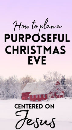 Winter landscape with red house in background and text "How to plan a purposeful Christmas Eve centered on Jesus" Christmas Eve Service Ideas Church, Christmas Eve Ideas, Saving Money For Christmas, Christmas Eve Candlelight Service, Christmas Eve Meal, Christmas Eve Quotes, Christian Party