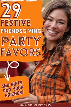 a woman smiling with the words 29 festive friends giving party favors and gifts for your friends