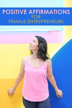 a woman standing in front of a colorful wall with the words positive affirmations for female entrepreneurs