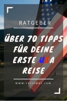 an american flag with text over it that reads, uber 70 tips fur deie erste usa reise