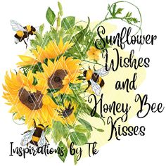 sunflower wishes and honey bee kisses