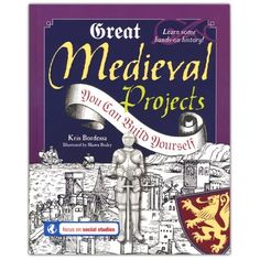 the book cover for great medieval projects you can build yourself