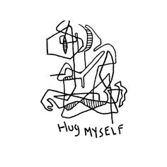 a black and white drawing with the words hug myself