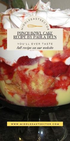 a cake with whipped cream and strawberries in it on a glass dish stand next to the words punch bowl cake recipe by paula deen you'll'll ever taste