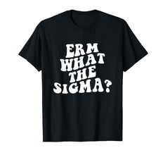 PRICES MAY VARY. Funny " what the sigma " , sarcastic brainrot joke form men women , girls,boys , also makes a funny bithday gift,christmas,haloween... Erm what the sigma ? Lightweight, Classic fit, Double-needle sleeve and bottom hem Gift Christmas, Christmas List, Branded T Shirts, Fashion Branding, Tee Shirts, T-shirt, Mens Outfits, T Shirts, Memes