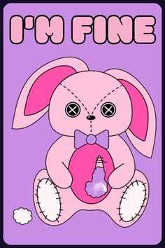 an image of a pink bunny with the letter i'm fine in its mouth