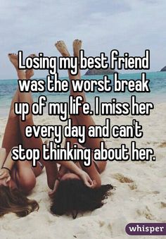 a woman laying on the beach with her legs up in the air and texting losing my best friend was the worst break up of my life i miss her every day and can't stop