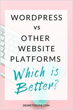 the words wordpress vs other website platforms which is better? on a pink background