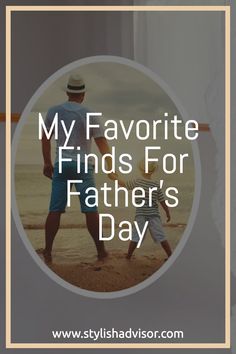 a father and son walking together with the text my favorite finds for father's day