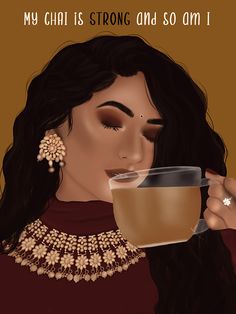 a woman holding a cup of coffee and looking at her face with the words my chai is strong and so am i