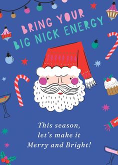 a christmas card with santa claus and candy canes on the bottom, says bring your big nick energy