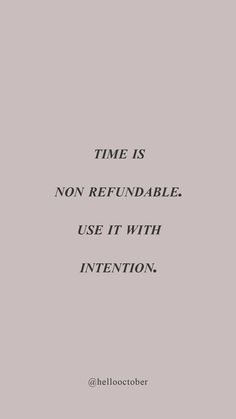 the quote time is non refundable use it with intention