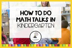 children sitting in front of a bookcase with the words how to do math talks in kindergarten