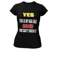 Don't Touch My Hair, So Annoying, I Am Statements, Dont Touch, Real Hair, Statement Tees, Statement Shirt, Other People, Natural Hair