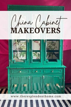 an old china cabinet painted green with the words china cabinet makeovers above it and below