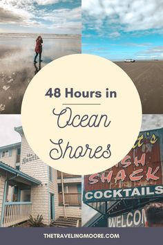 four photos with the words 48 hours in ocean shores