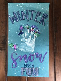 a handprinted sign that says winter is snow much fun