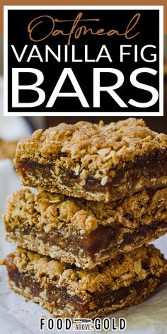 three bars stacked on top of each other with text overlay that reads,'oatmeal vanilla fig bars '