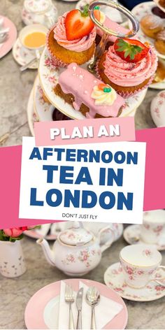 afternoon tea in london with pink flowers and cupcakes on the table, text plan an afternoon tea in london don't just fly