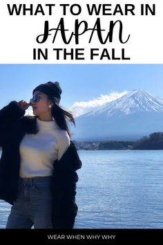 a woman standing in front of water with the words what to wear in japan in the fall