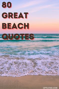 the beach with text overlay that reads,'80 great beach quotes '