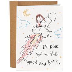 a card with a drawing of a girl riding on the back of a rocket and saying i'd ride you to the moon and back