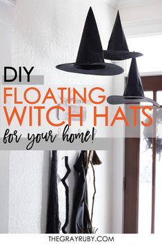 three witches hats hanging from the wall with text overlay reading diy floating witch hats for your home