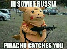 Meanwhile in Russia Funny Pokemon Go, Wojskowy Humor, Fail Humor, In Soviet Russia, Soviet Russia, Russian Memes, Pokemon Memes, Pokemon Funny, Pokemon Pikachu