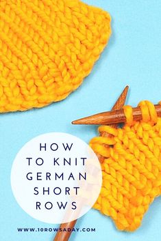 two yellow knitted objects with the words how to knit german short rows