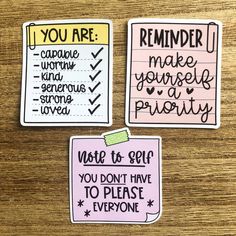 three stickers with words on them that say you are, reminder and make yourself priority