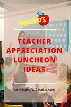 teacher appreciation luncheon ideas for teachers and their students to help them learn how to use the