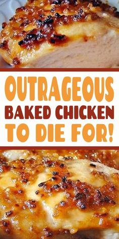 there are two pictures of baked chicken with the words, outraggeous baked chicken to die for