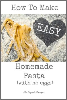 homemade pasta with no eggs and the words how to make easy written in chalk on it