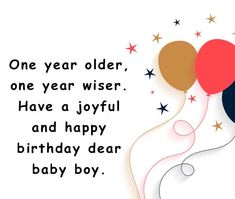 a birthday card for a baby boy with balloons and stars on the background, one year older, one year wise have a joyful and happy birthday dear baby boy