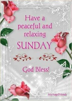 a greeting card with pink roses and green leaves on the bottom, says have a peaceful and relaxing sunday god blessing