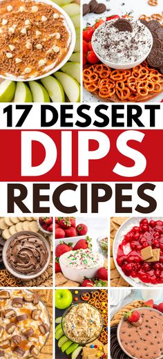 different dessert dips are shown with the words, 17 dessert dips recipes on them