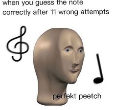 an image of a head with music notes coming out of it and the words, when you guess the note correctly after 11 wrong attempts