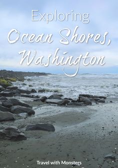 the ocean shore with text overlaying it that reads exploring cream shores, washington travel with monsters