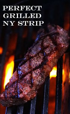 steak on the grill with text overlay that reads perfect grilled ny strip beef