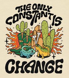 the only constant is orange poster with cactuses and other things on fire in the background