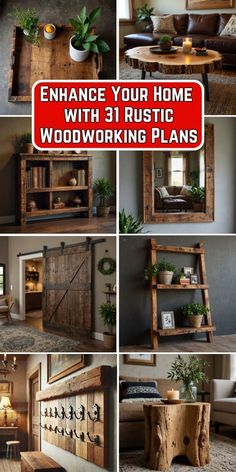 various pictures of woodworking plans with text that reads enhance your home with rustic woodworking plans