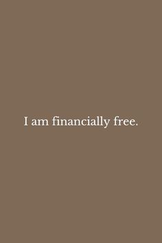 the words i am financially free are written in white on a brown background