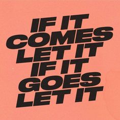 a pink poster with the words if it comes left, let it goes left