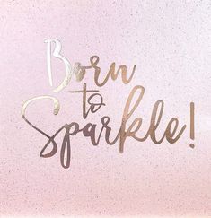 the words brun to sparkle written in gold paint on a pink background with glitter