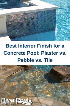 a pool with the words best interior finish for a concrete pool plaster vs pebble tile