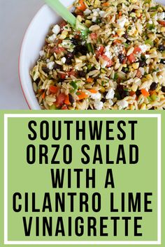 southwest orzo salad with a cilantro lime vinaigrete